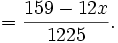 = \frac{159 - 12x}{1225}.