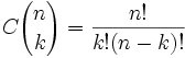 C{n\choose k}={n!\over k!(n-k)!}