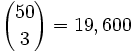 {50 \choose 3} = 19,600