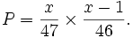 P = \frac{x}{47} \times \frac{x-1}{46}.