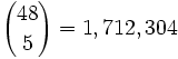 {48 \choose 5} = 1,712,304