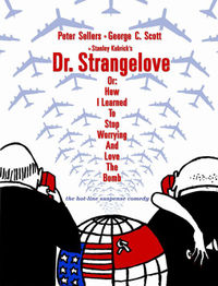 Poster for the 1964 doomsday black comedy, Dr. Strangelove or: How I Learned to Stop Worrying and Love the Bomb.