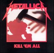 Metallica's debut album Kill 'em All